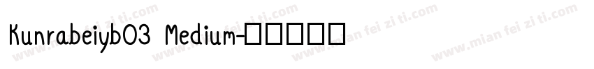 Kunrabeiyb03 Medium字体转换